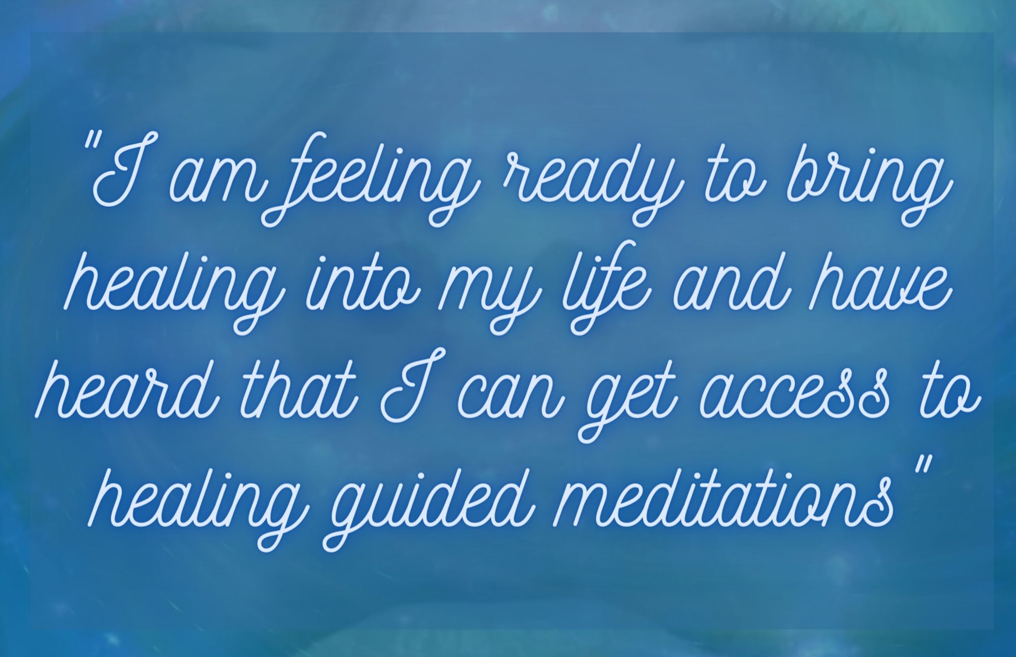 I am feeling ready to bring healing into my life and have heard, I can access healing guided meditations click here.